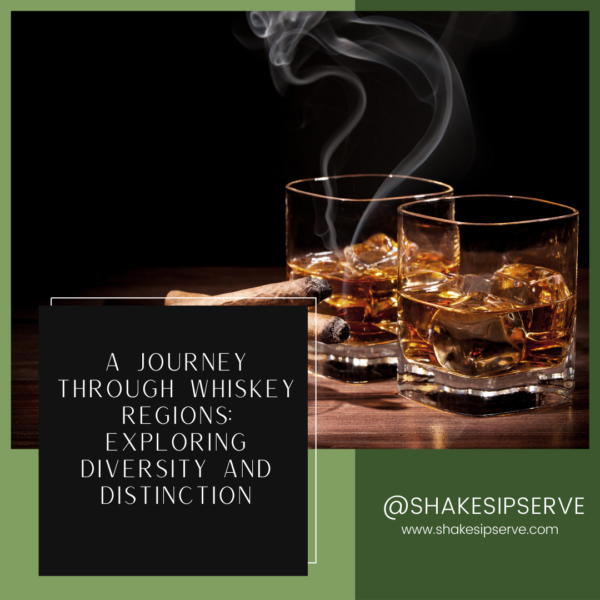 A Journey Through Whiskey Regions: Exploring Diversity And Distinction