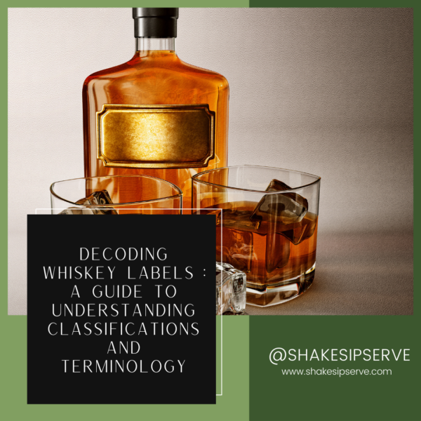 Decoding Whiskey Labels : A Guide To Understanding Classifications And Terminology