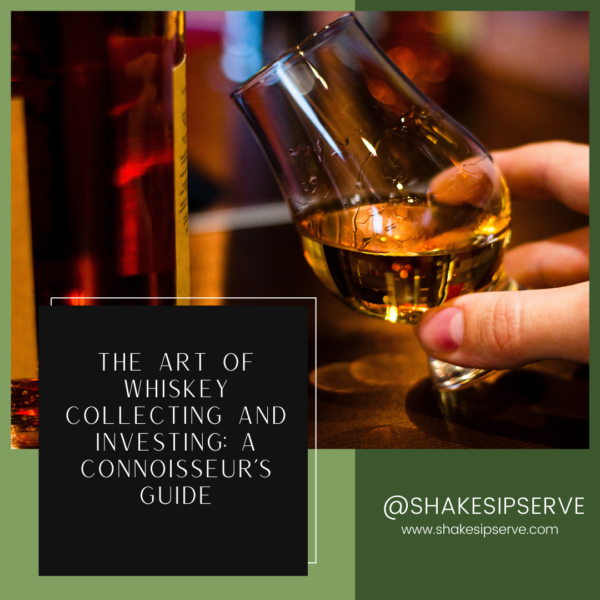 The Art Of Whiskey Collecting And Investing: A Connoisseur’S Guide