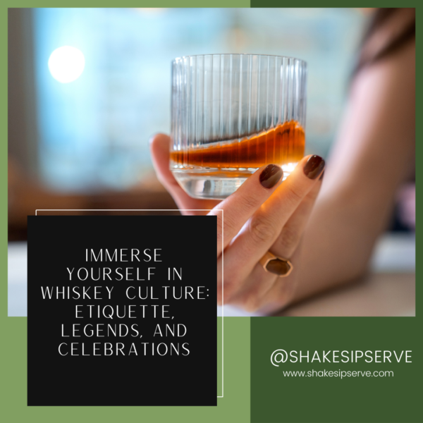Immerse Yourself In Whiskey Culture: Etiquette, Legends, And Celebrations
