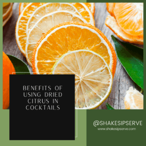 Benefits Of Using Dried Citrus In Cocktails