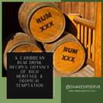 A Caribbean Rum Drink Recipes: Odyssey Of Rich Heritage &Amp; Tropical Temptation