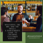 Mastering The Mix And The Mingle: A Bartender'S Guide To Crushing Customer Service