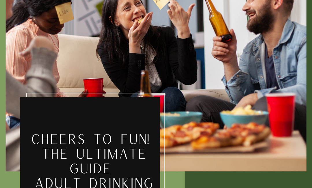 Cheers To Fun! The Ultimate Guide Adult Drinking Games