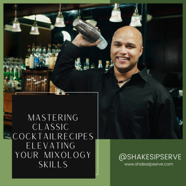 Mastering Classic Cocktail Recipes: Elevating Your Mixology Skills