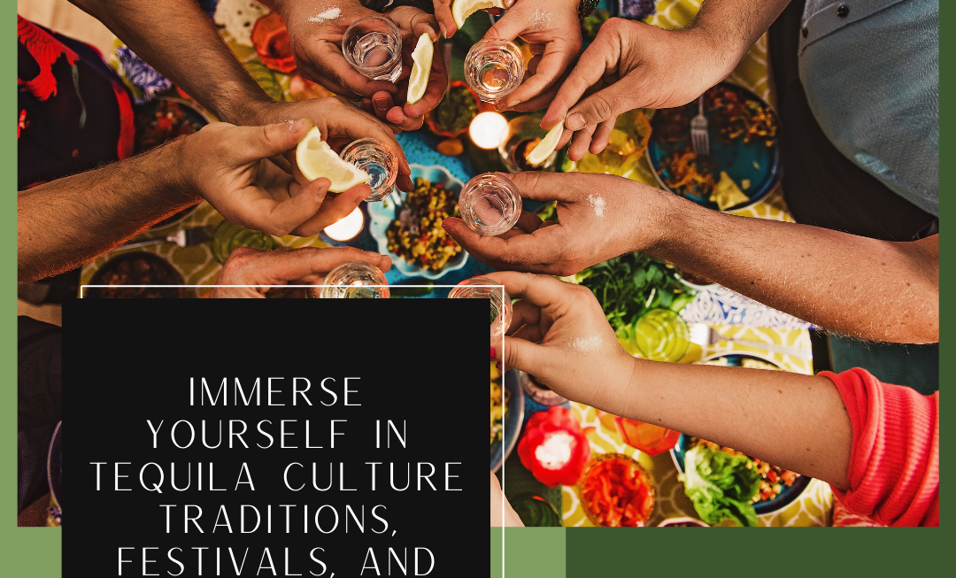 Immerse Yourself In Tequila Culture : Traditions, Festivals, And Music