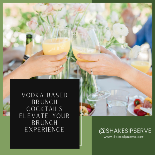 Vodka-Based Brunch Cocktails: Elevate Your Brunch Experience