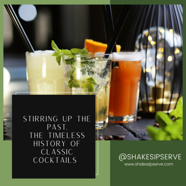 Stirring Up The Past: The Timeless History Of Classic Cocktails 18+