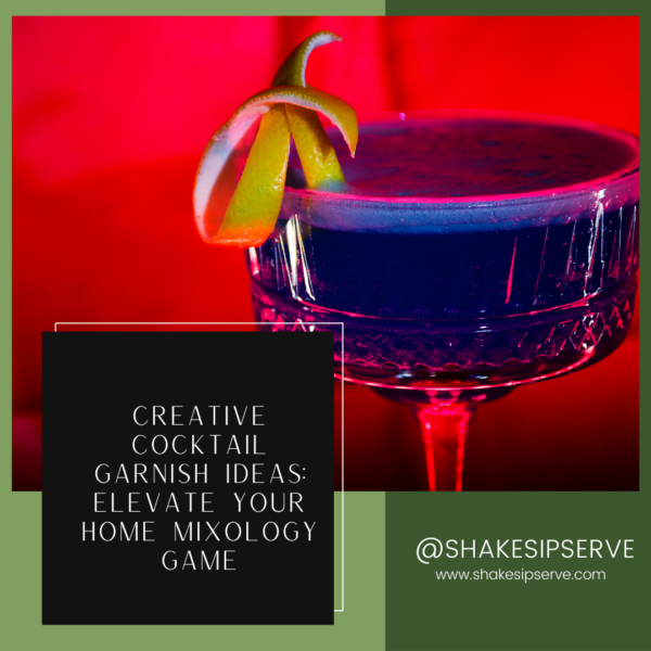 Creative Cocktail Garnish Ideas: Elevate Your Home Mixology Game