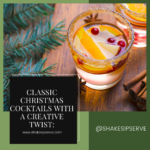 Classic Christmas Cocktails With A Creative Twist