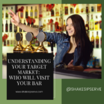 Understanding Your Target Market: Who Will Visit Your Bar