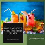 How To Create Well-Rounded Drinks