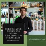 Building Your Bartending Brand: Marketing Tips