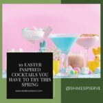 10 Easter Inspired Cocktails You Have To Try This Spring