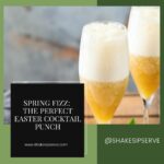 Spring Fizz: The Perfect Easter Cocktail Punch