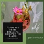 Floral And Fresh: Botanical Cocktails For Easter
