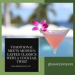 Traditional Meets Modern: Easter Classics With A Cocktail Twist