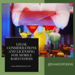 Legal Considerations And Licensing For Mobile Bartenders