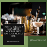 How To Create A Signature Cocktail Menu For Your Mobile Bar