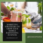 Marketing Strategies To Grow Your Mobile Bartending Business