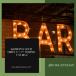 Working Your First Shift Behind The Bar